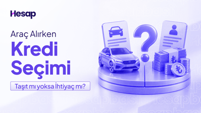 Araba Alırken Taşıt Kredisi mi, İhtiyaç Kredisi mi?