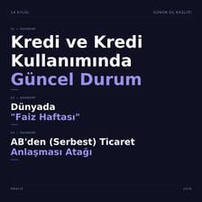 Kredi ve Kredi Kullanımında Güncel Durum, Dünyada “Faiz Haftası”, AB’den (Serbest) Ticaret Anlaşması Atağı I 14 Eylül Sesli Gündem
