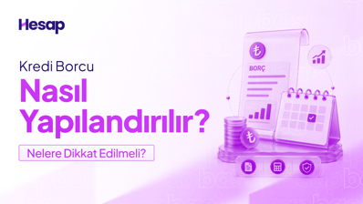 Kredi Borcu Yapılandırma Nedir? Bankalar Neye Bakıyor?