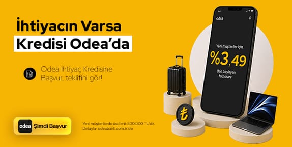 Aylık %3.49’dan başlayan faiz ile İhtiyaç Kredisi Odea'da!